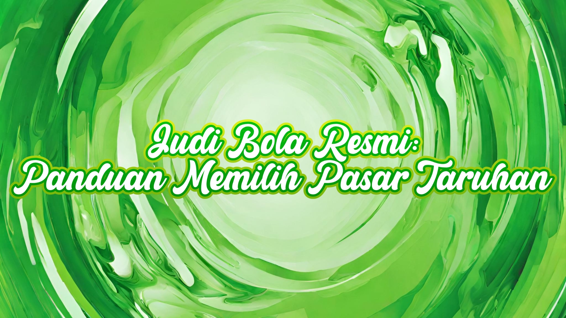 Judi Bola Resmi: Panduan Memilih Pasar Taruhan